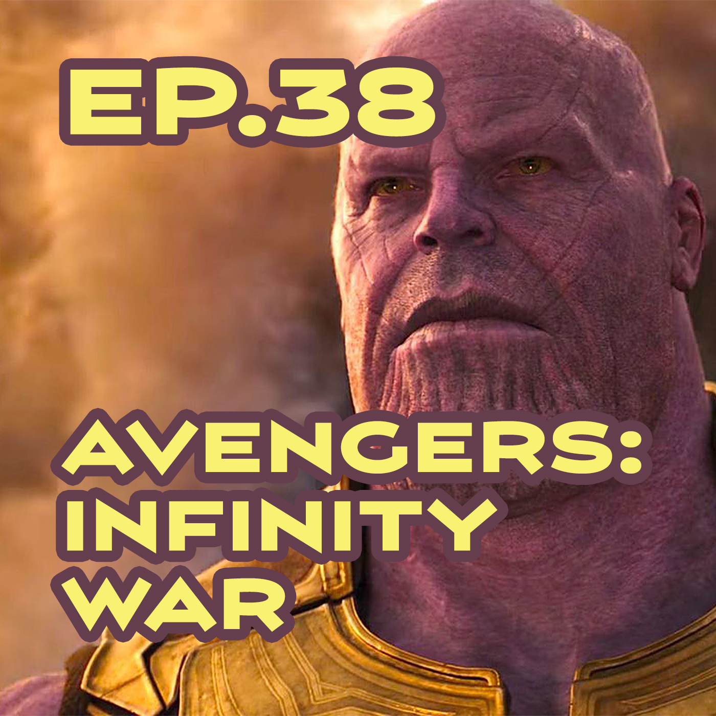 Ep. 38 - 'Avengers: Infinity War' Deep Review